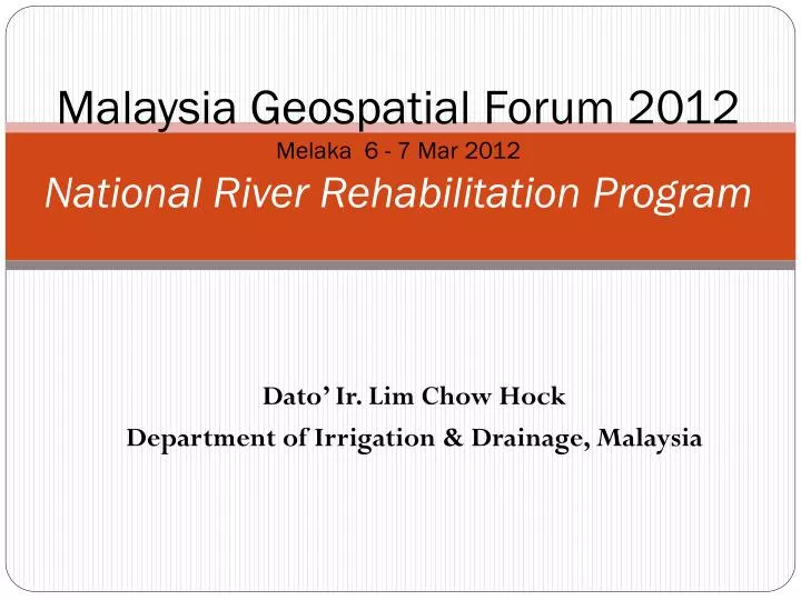 malaysia geospatial forum 2012 melaka 6 7 mar 2012 national river rehabilitation program