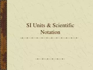 SI Units &amp; Scientific Notation