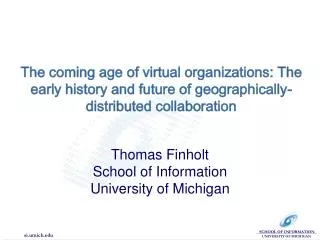Thomas Finholt School of Information University of Michigan