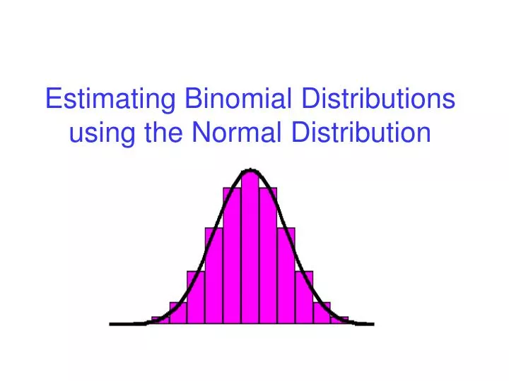 estimating binomial distributions using the normal distribution