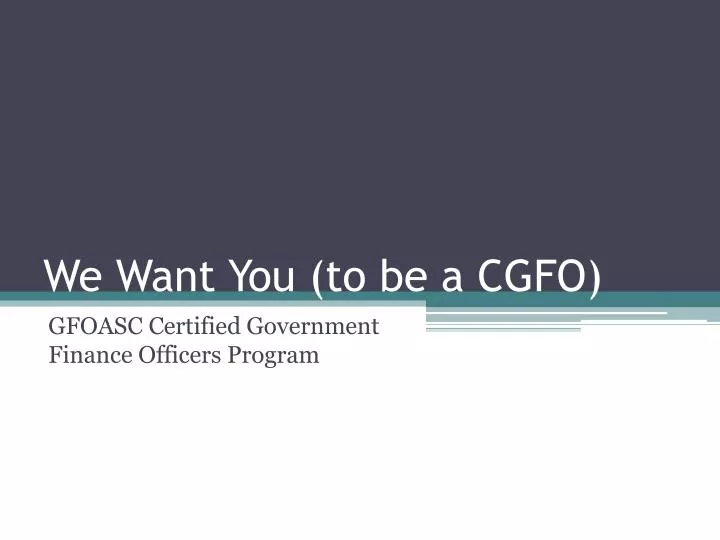 we want you to be a cgfo