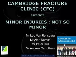 Cambridge Fracture Clinic (cfc) Presents Minor injuries : Not so minor