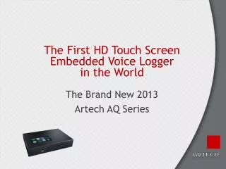 The First HD Touch Screen Embedded Voice Logger in the World