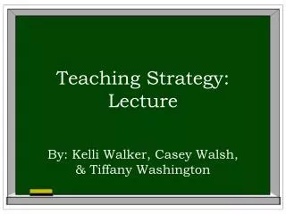 Teaching Strategy: Lecture