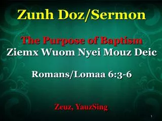 Zunh Doz /Sermon The Purpose of Baptism Ziemx Wuom Nyei Mouz Deic Romans/ Lomaa 6:3-6