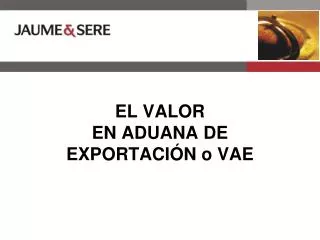 el valor en aduana de exportaci n o vae