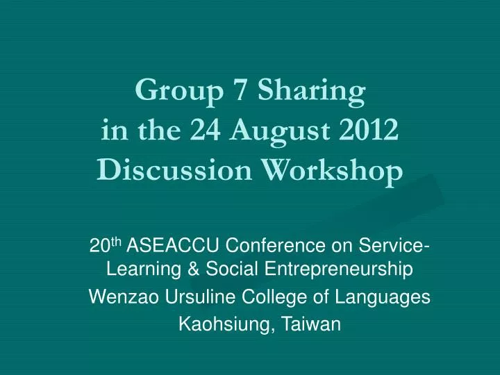 group 7 sharing in the 24 august 2012 discussion workshop