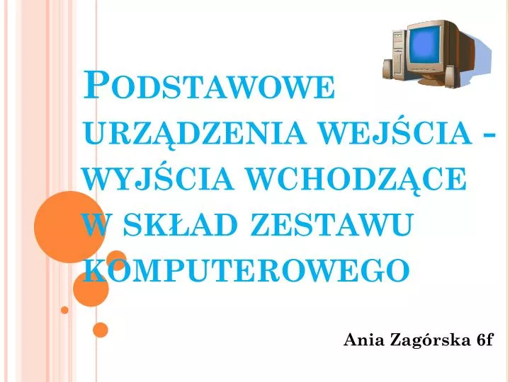 podstawowe urz dzenia wej cia wyj cia wchodz ce w sk ad zestawu komputerowego