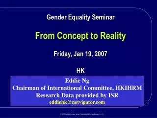 Gender Equality Seminar From Concept to Reality Friday, Jan 19, 2007 HK