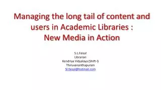 Managing the long tail of content and users in Academic Libraries : New Media in Action