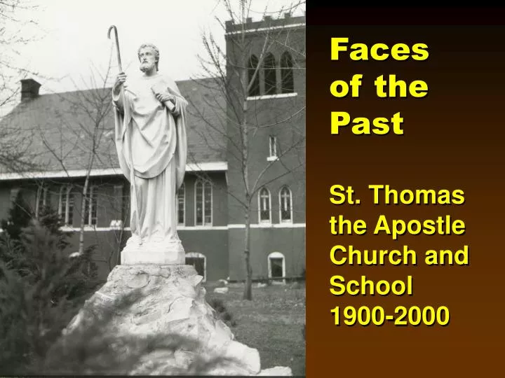 faces of the past st thomas the apostle church and school 1900 2000