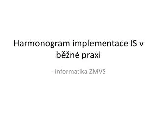 harmonogram implementace is v b n praxi