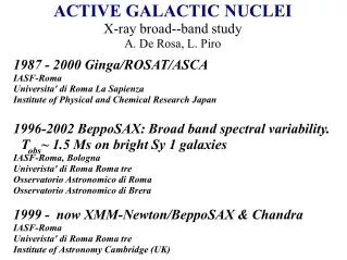ACTIVE GALACTIC NUCLEI X-ray broad--band study A. De Rosa, L. Piro