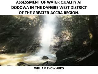ASSESSMENT OF WATER QUALITY AT DODOWA IN THE DANGBE WEST DISTRICT OF THE GREATER-ACCRA REGION.