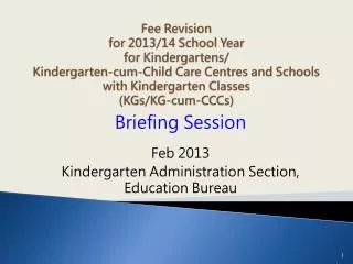 Briefing Session Feb 2013 Kindergarten Administration Section, Education Bureau