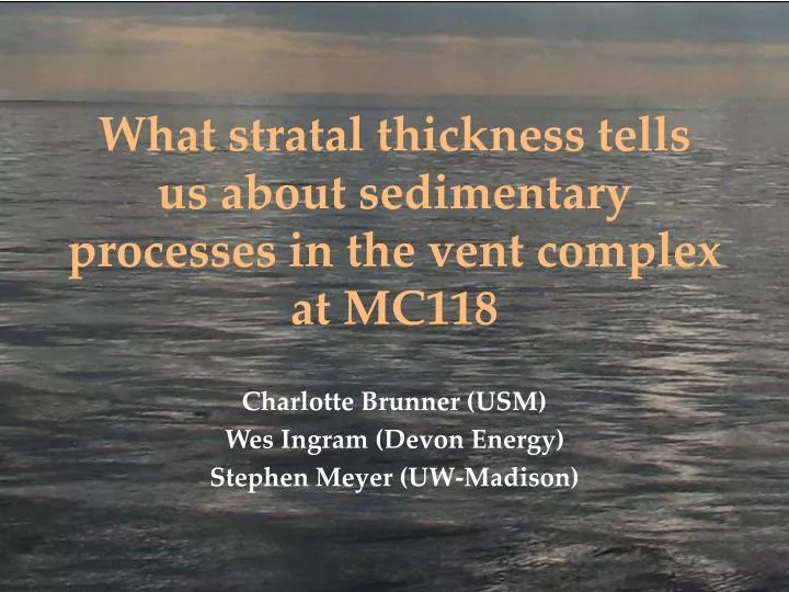 what stratal thickness tells us about sedimentary processes in the vent complex at mc118