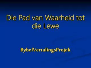 die pad van waarheid tot die lewe bybelvertalingsprojek