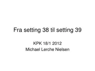 fra setting 38 til setting 39