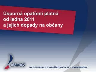 sporn opat en platn od ledna 2011 a jejich dopady na ob any