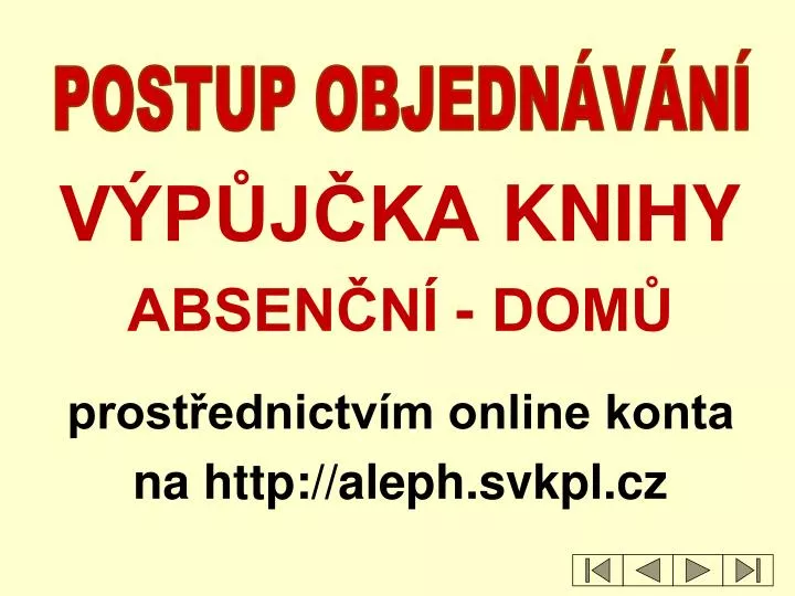 v p j ka knihy absen n dom prost ednictv m online konta na http aleph svkpl cz