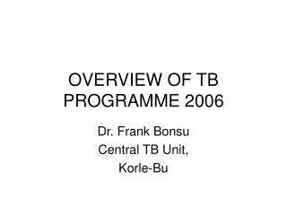 OVERVIEW OF TB PROGRAMME 2006
