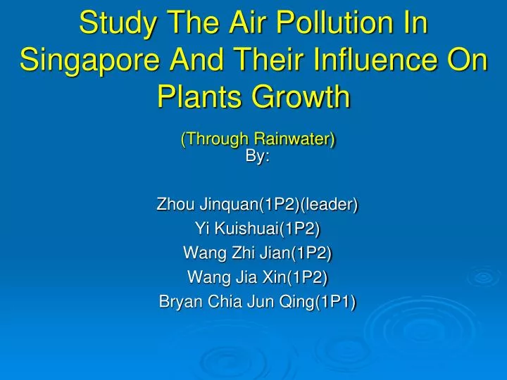 study the air pollution in singapore and their influence on plants growth through rainwater