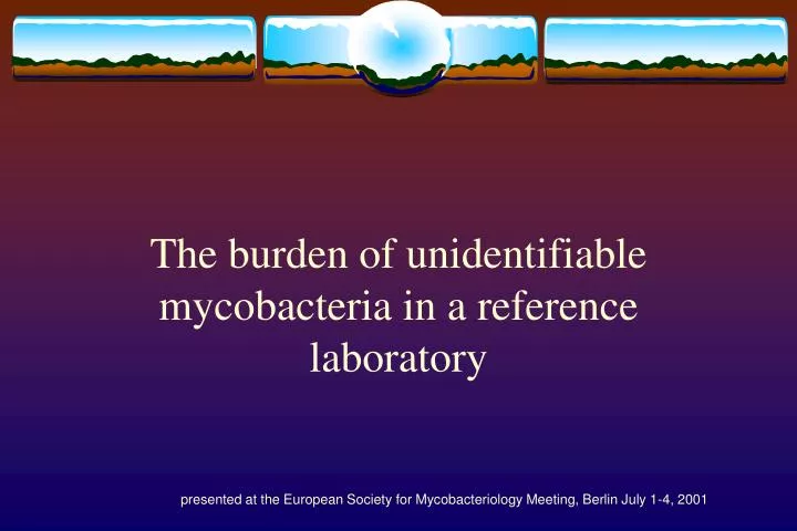 the burden of unidentifiable mycobacteria in a reference laboratory