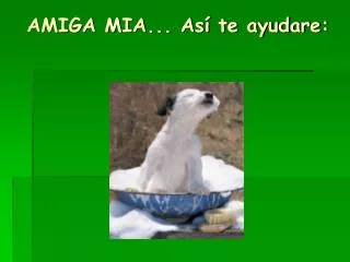 amiga mia as te ayudare
