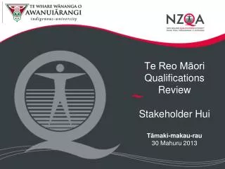 Te Reo M?ori Qualifications Review Stakeholder Hui T?maki-makau-rau 30 Mahuru 2013