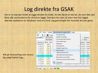 log direkte fra gsak