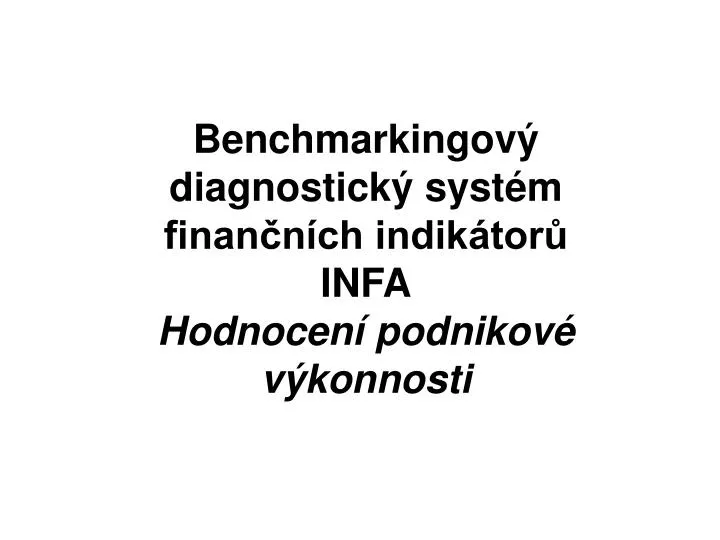 benchmarkingov diagnostick syst m finan n ch indik tor infa hodnocen podnikov v konnosti