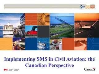 Implementing SMS in Civil Aviation: the Canadian Perspective