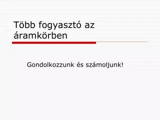 Több fogyasztó az áramkörben