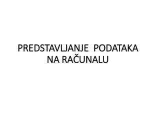 predstavljanje podataka na ra unalu