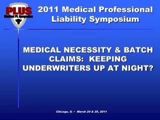 MEDICAL NECESSITY &amp; BATCH CLAIMS: KEEPING UNDERWRITERS UP AT NIGHT?
