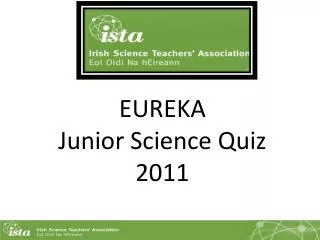 EUREKA Junior Science Quiz 2011