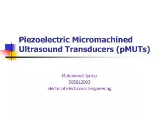 Piezoelectric Micromachined Ultrasound Transducers ( pMUTs )