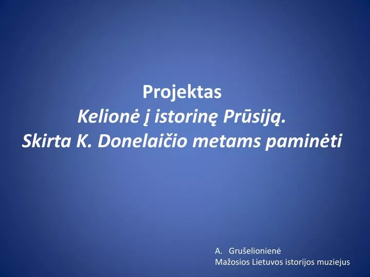 projektas kelion istorin pr sij skirta k donelai io metams pamin ti