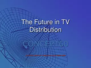 The Future in TV Distribution