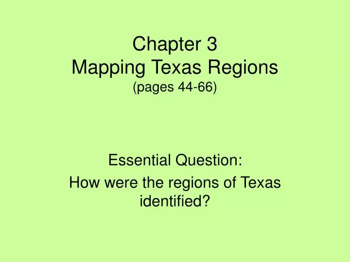 chapter 3 mapping texas regions pages 44 66