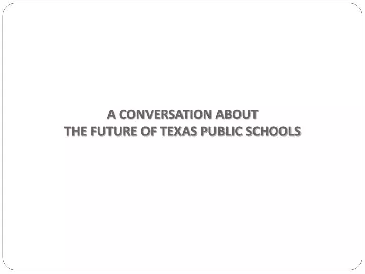 a conversation about the future of texas public schools
