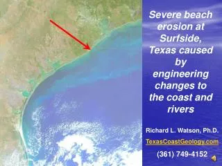 Severe beach erosion at Surfside, Texas caused by engineering changes to the coast and rivers