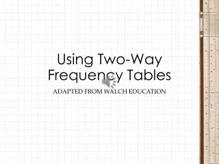 Using Two-Way Frequency Tables