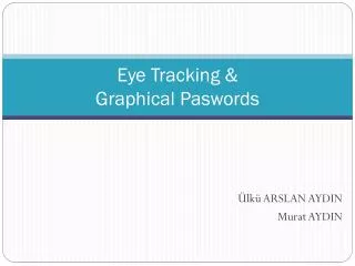 Eye Tracking &amp; Graphical Paswords