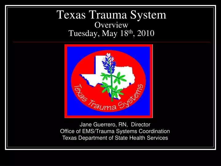 texas trauma system overview tuesday may 18 th 2010