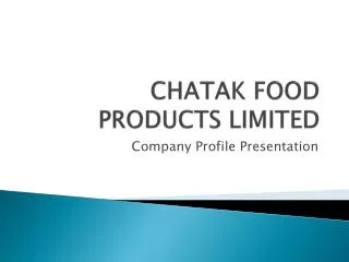CHATAK FOOD PRODUCTS LIMITED