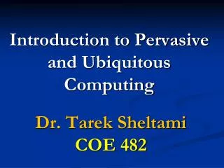 Introduction to Pervasive and Ubiquitous Computing