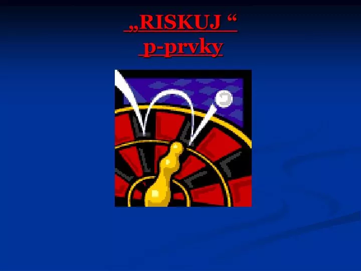 riskuj p prvky