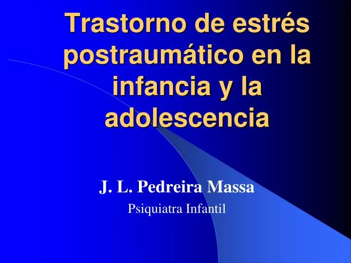 trastorno de estr s postraum tico en la infancia y la adolescencia