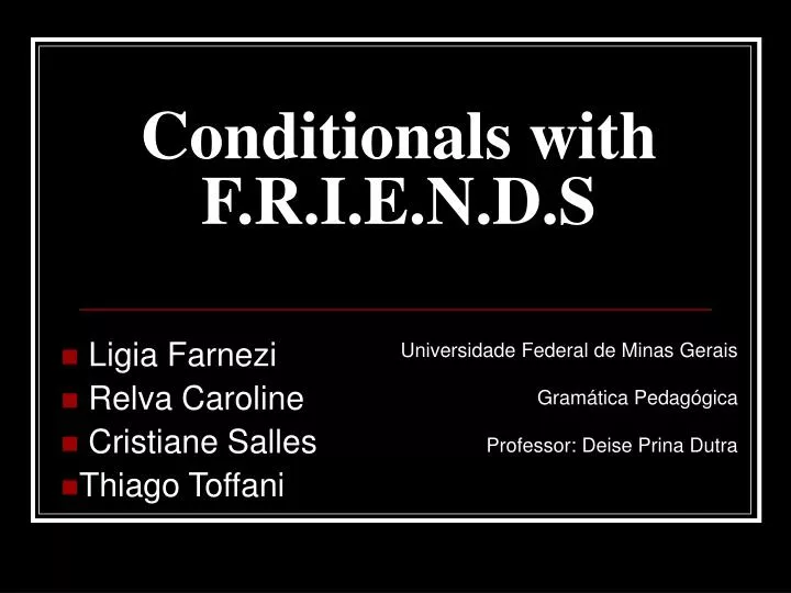 conditionals with f r i e n d s